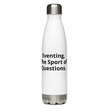 Load image into Gallery viewer, Water Bottle - Eventing, the Sport of Questions... - hahaWHATEVER ™️