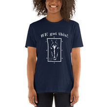 Load image into Gallery viewer, Dressage WE Got This Short-Sleeve Unisex T-Shirt
