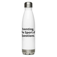 Eventing, the Sport of Questions. Why The Fu*k Am I Doing This? Stainless Steel Water Bottle