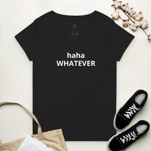 Load image into Gallery viewer, haha WHATEVER Women’s recycled v-neck t-shirt
